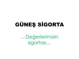 GÜNEŞ SİGORTA