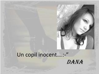 Un copil inocent ….:-” DANA