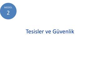 Tesisler ve Güvenlik