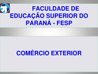 FACULDADE DE EDUCAÇÃO SUPERIOR DO PARANÁ - FESP