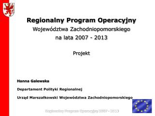 Regionalny Program Operacyjny Województwa Zachodniopomorskiego na lata 2007 - 2013 Projekt