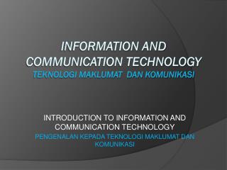 INFORMATION AND COMMUNICATION TECHNOLOGY TEKNOLOGI MAKLUMAT DAN KOMUNIKASI