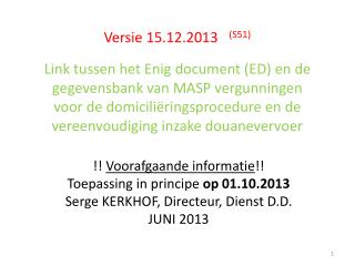 !! Voorafgaande informatie !! Toepassing in principe op 01.10.2013