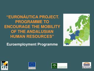 “EURONÁUTICA PROJECT. PROGRAMME TO ENCOURAGE THE MOBILITY OF THE ANDALUSIAN HUMAN RESOURCES”