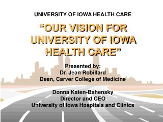 “OUR VISION FOR UNIVERSITY OF IOWA HEALTH CARE”