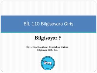 BİL 110 Bilgisayara Giriş