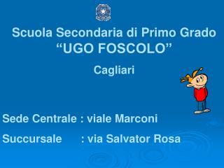 Scuola Secondaria di Primo Grado “UGO FOSCOLO” Cagliari