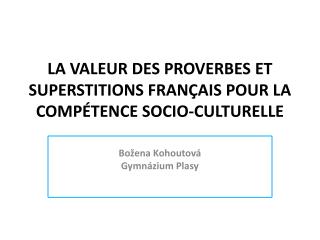 LA VALEUR DES PROVERBES ET SUPERSTITIONS FRANÇAIS POUR LA COMPÉTENCE SOCIO-CULTURELLE