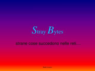 S tray B ytes