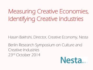 Hasan Bakhshi , Director, Creative Economy, Nesta