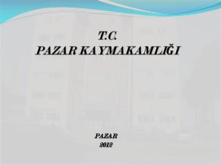 T.C. PAZAR KAYMAKAMLIĞI