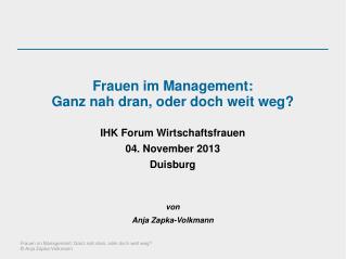 Frauen im Management: Ganz nah dran, oder doch weit weg? IHK Forum Wirtschaftsfrauen
