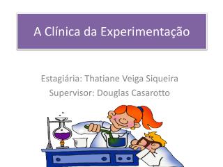 A Clínica da Experimentação