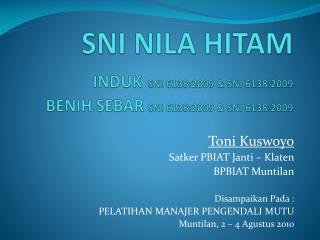 SNI NILA HITAM INDUK SNI 6138:2009 &amp; SNI 6138:2009 BENIH SEBAR SNI 6138:2009 &amp; SNI 6138:2009