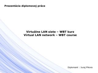 Virtuálne LAN siete – WBT kurz Virtual LAN network – WBT course