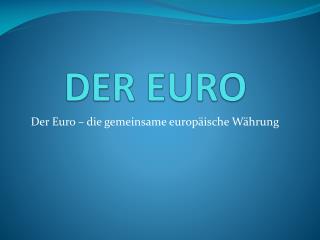 DER EURO