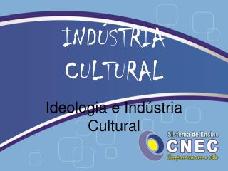 INDÚSTRIA CULTURAL