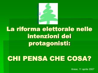 La riforma elettorale nelle intenzioni dei protagonisti: CHI PENSA CHE COSA?