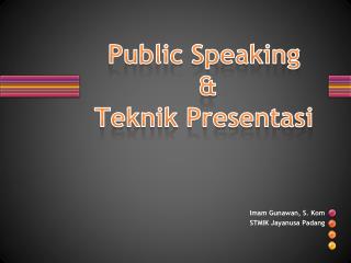 Public Speaking &amp; Teknik Presentasi
