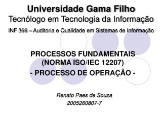 PROCESSOS FUNDAMENTAIS (NORMA ISO/IEC 12207) - PROCESSO DE OPERAÇÃO -