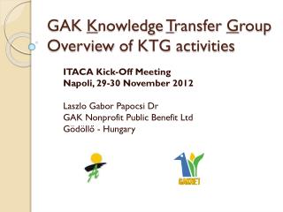 GAK K nowledge T ransfer G roup Overview of KTG activities