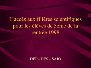 L’accès aux filières scientifiques pour les élèves de 3ème de la rentrée 1998