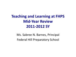 Teaching and Learning at FHPS Mid-Year Review 2011-2012 SY