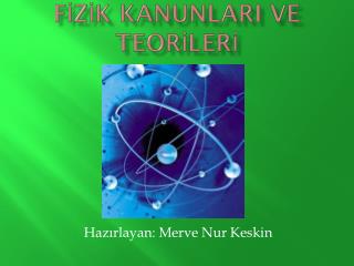 FİZİK KANUNLARI VE TEORİLERİ