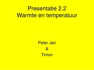 Presentatie 2.2 Warmte en temperatuur