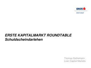 ERSTE KAPITALMARKT ROUNDTABLE Schuldscheindarlehen