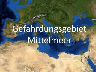 Gefährdungsgebiet Mittelmeer