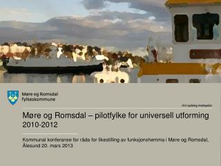 Møre o g Romsdal – pilotfylke for universell utforming 2010-2012
