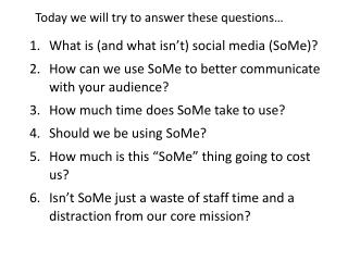 Today we will try to answer these questions…