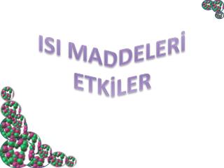 ISI MADDELERİ ETKİLER