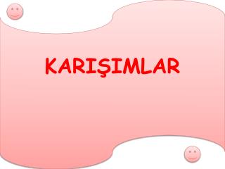 KARIŞIMLAR