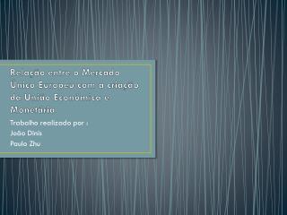 Relação entre o Mercado Único Europeu com a criação da União Económica e Monetária