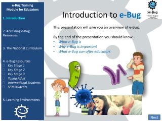 Introduction to e-Bug This presentation will give you an overview of e-Bug.