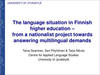 Taina Saarinen, Sari Pöyhönen &amp; Tarja Nikula Centre for Applied Language Studies