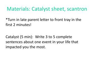 Materials: Catalyst sheet, scantron