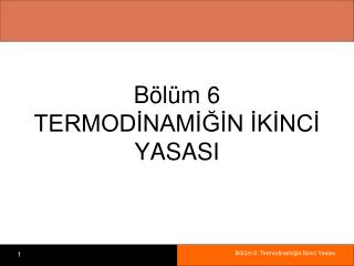 Bölüm 6 TERMODİNAMİĞİN İKİNCİ YASASI