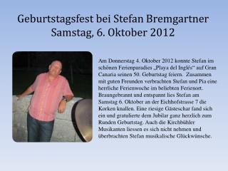 Geburtstagsfest bei Stefan Bremgartner Samstag, 6. Oktober 2012