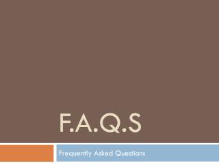F.A.Q.s