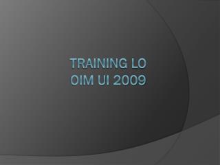 Training LO OIM UI 2009