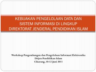 KEBIJAKAN PENGELOLAAN DATA DAN SISTEM INFORMASI DI LINGKUP DIREKTORAT JENDERAL PENDIDIKAN ISLAM