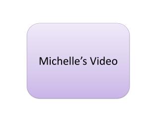 Michelle’s Video