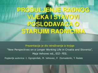 PRODULJENJE RADNOG VIJEKA I STAVOVI POSLODAVACA O STARIJIM RADNICIMA