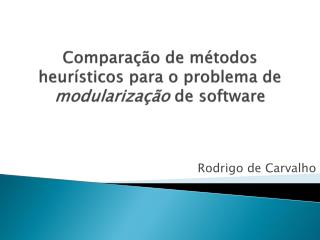 Comparação de métodos heurísticos para o problema de modularização de software