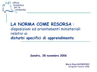 Sondrio, 28 novembre 2006 Maria Rosa RAIMONDI Dirigente Tecnico USRL