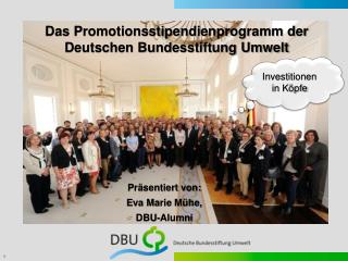 Präsentiert von: Eva Marie Mühe, DBU- Alumni