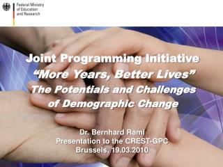Joint Programming Initiative “More Years, Better Lives” The Potentials and Challenges